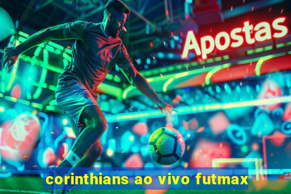 corinthians ao vivo futmax